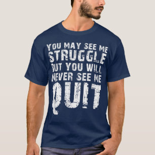 Sie können sehen, ich kämpfe Motivation Fitness Gy T-Shirt