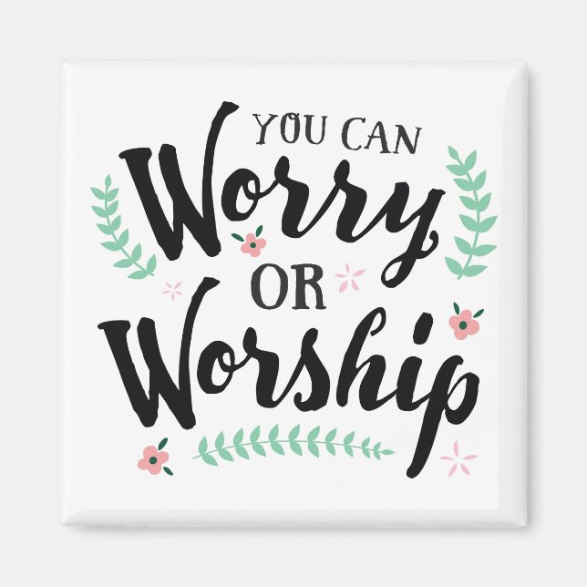 Sie können sich Sorgen oder Worship-Magnet Magnet (Vorne)