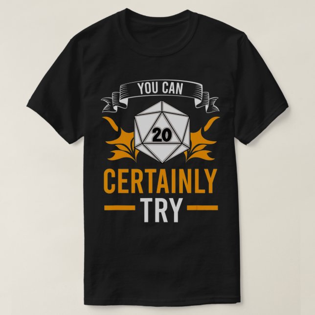Sie können sicherlich versuchen Tabletop D20 TTRPG T-Shirt (Design vorne)
