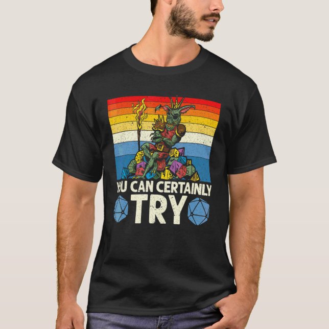 Sie können sicherlich versuchen Tabletop Game RPG  T-Shirt (Vorderseite)