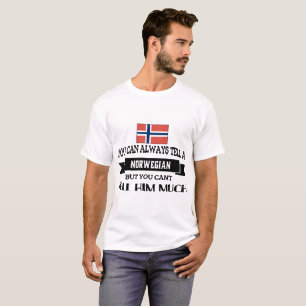 Sie können tella Norweger aber Sie, die h immer T-Shirt