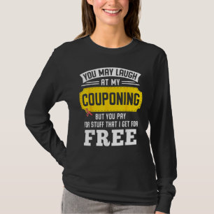 Sie können über mein Couponing lachen, aber Sie za T-Shirt