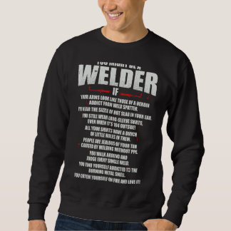 Sie könnten ein Welder Tig Weld Mig Gtaw Arc Weldi Sweatshirt