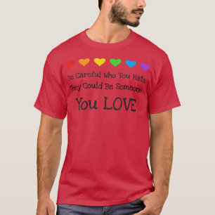 Sie könnten jemand sein, den Sie Liebe Gay Pride a T-Shirt