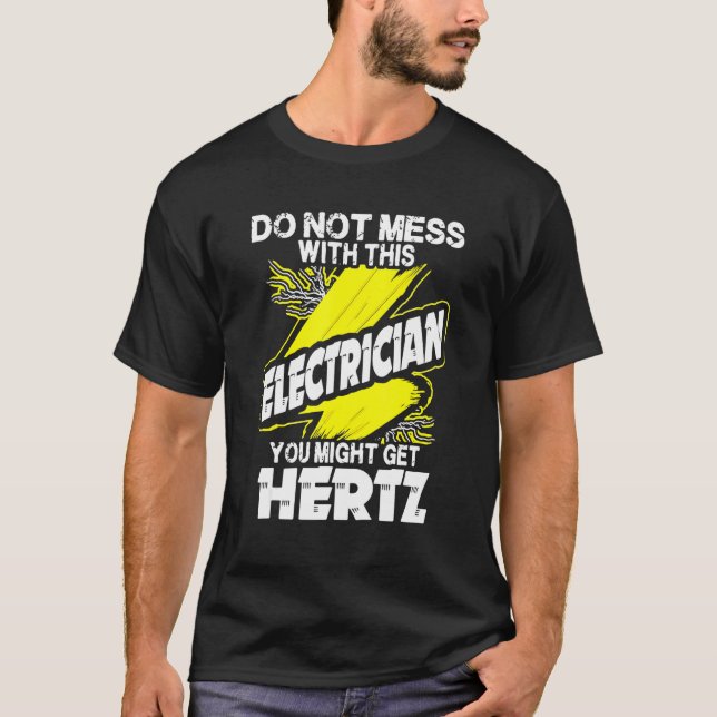 Sie könnten sich nicht mit diesem Elektriker abfin T-Shirt (Vorderseite)