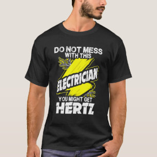 Sie könnten sich nicht mit diesem Elektriker abfin T-Shirt