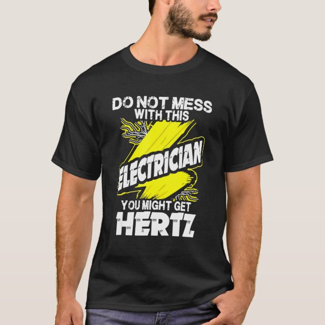 Sie könnten sich nicht mit diesem Elektriker abfin T-Shirt (Vorderseite)