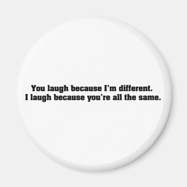 Sie lachen, weil ich anders bin. Ich lache, weil Y Magnet (Vorne)