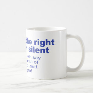 Sie lassen das Recht zu still bleiben Tasse
