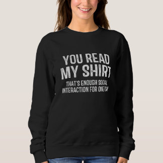 Sie lesen meine, das ist genug soziale Interaktion Sweatshirt