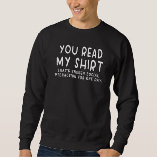 Sie lesen meine, das ist genug soziale Interaktion Sweatshirt