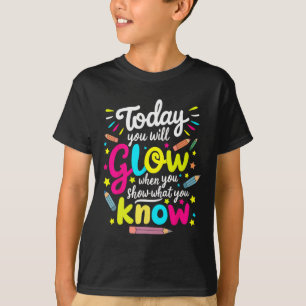 Sie leuchten, wenn Sie zeigen, was Sie wissen, Tes T-Shirt