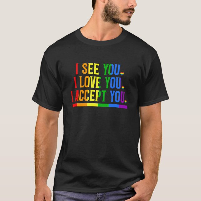 Sie lieben Sie, ich akzeptiere Sie Regenbogen-LGBT T-Shirt (Vorderseite)
