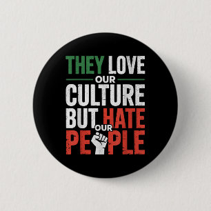 Sie lieben unsere Kultur, aber hassen unsere Leute Button