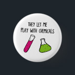 Sie Ließ mich mit Chemikalien spielen Button<br><div class="desc">Ob Sie es glauben oder nicht,  sie ließ mir,  mit gefährlichen und flüchtigen Chemikalien zu spielen. Heutzutage lasse nur jemand,  Chemiker zu sein. Hübsch beängstigend ... .I gemein hübsch PHANTASTISCH</div>