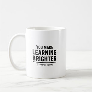 Sie machen das Lernen heller  Lehrer Anerkennung  Kaffeetasse
