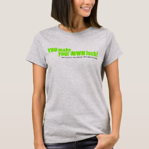Sie machen Ihr eigenes Glück grünes Kleeblatt nach T-Shirt