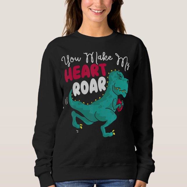 Sie machen mein Herz Roar Dino Paläontologe Dinosa Sweatshirt (Vorderseite)