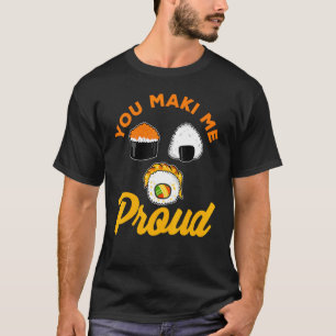 Sie machen mich stolz Sushi für Maki Eater T-Shirt
