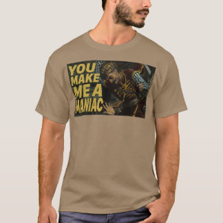 Sie machen mich zum Verrückten T-Shirt