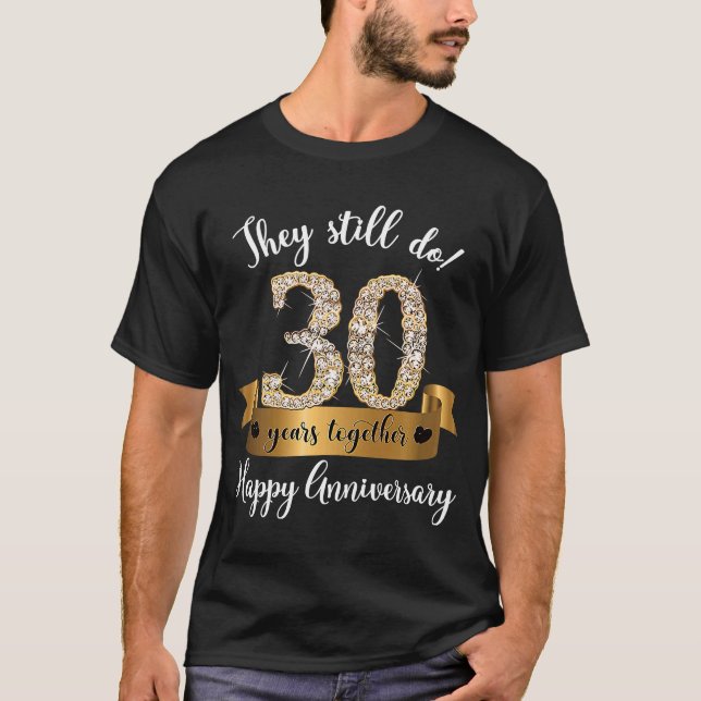 Sie machen noch immer 30 Jahre Eheschließungsjubil T-Shirt (Vorderseite)