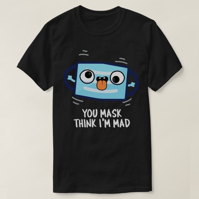 Sie maskieren denken im Mad Funny Mask Puff 1 T-Shirt (Design vorne)