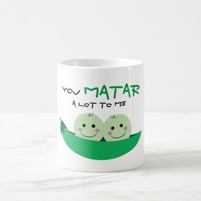 "Sie MATAR viel zu mir! " Kaffeetasse (Mittel)