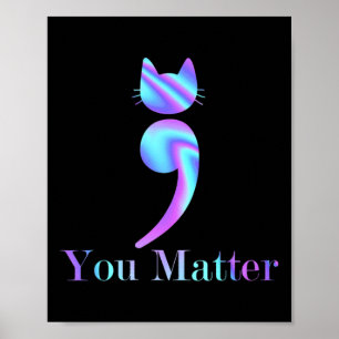 Sie Matter Semicolon Cat Suicide Aware Poster