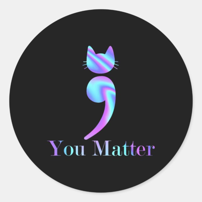 Sie Matter Semicolon Cat Suicide Aware Runder Aufkleber (Vorderseite)