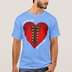 Sie meinen besseren halben Drag Racing Valentinsta T-Shirt