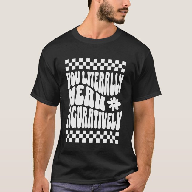 Sie meinen buchstäblich bildlich Englischlehrer Gr T-Shirt (Vorderseite)