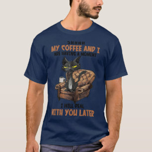 Sie meinen Kaffee und ich haben einen Moment eine T-Shirt