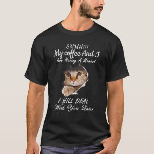Sie meinen Kaffee und ich haben einen Moment späte T-Shirt