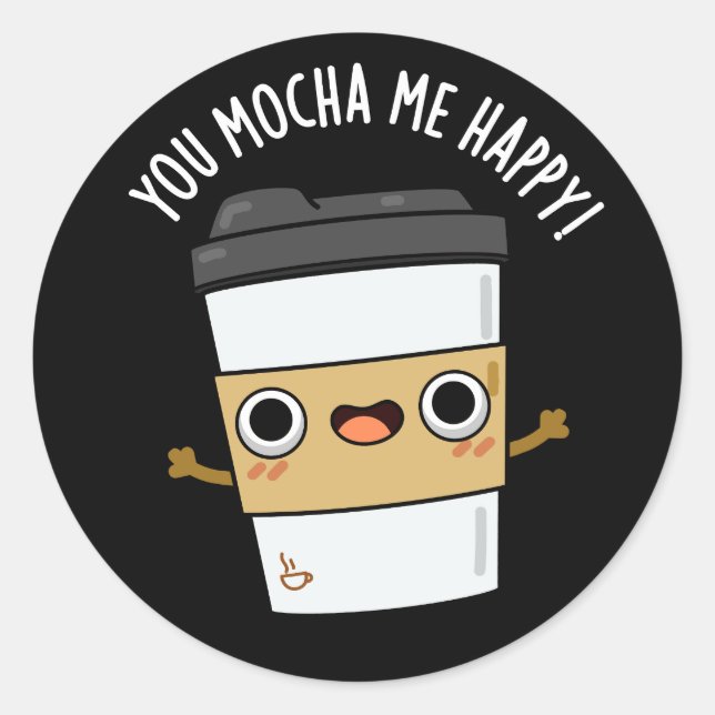 Sie Mocha Me Happy Funny Coffee Pun Dark BG Runder Aufkleber (Vorderseite)