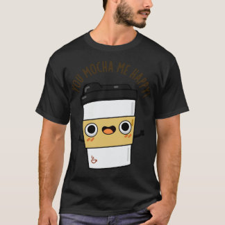 Sie Mocha Me Happy Niedlich Coffe Puff 1 T-Shirt