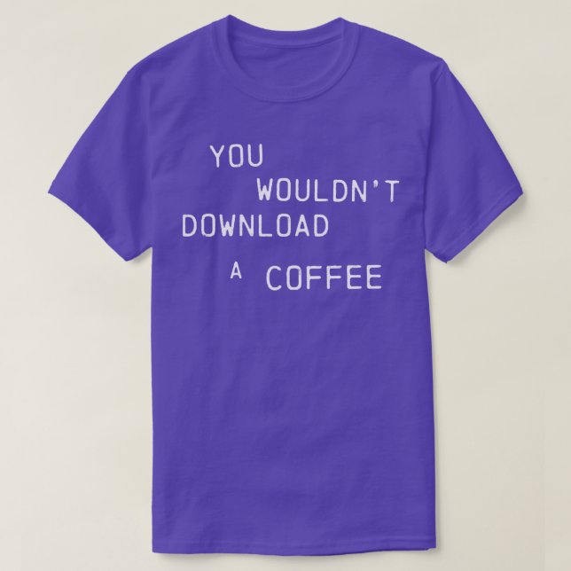 Sie möchten eine Version des Kaffeetextes nicht he T-Shirt (Design vorne)