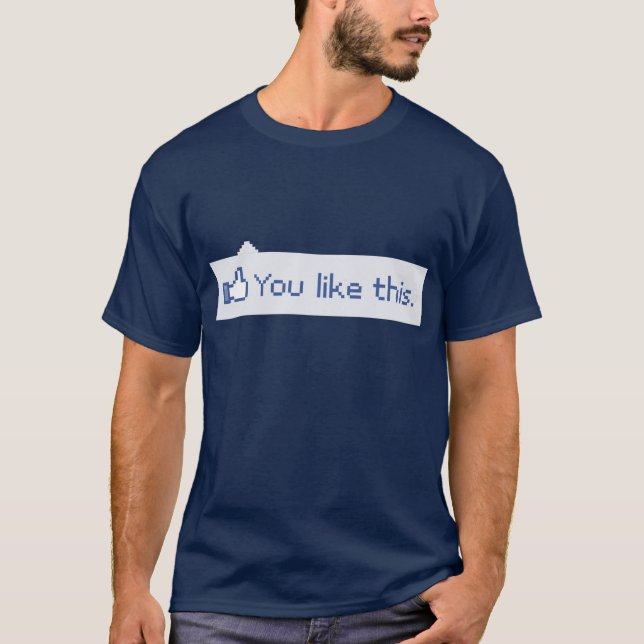 Sie mögen dieses lustige Facebook T-Shirt (Vorderseite)