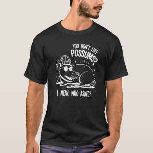 Sie mögen keine possum pet Possum possum possum po T-Shirt