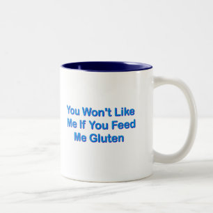 Sie mögen mich nicht, wenn Sie mir Gluten fütter Zweifarbige Tasse