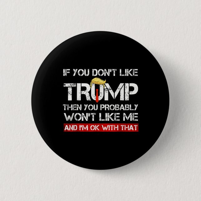 Sie mögen Trump nicht, dann mögen Sie wahrscheinli Button (Vorderseite)