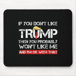Sie mögen Trump nicht, dann mögen Sie wahrscheinli Mousepad