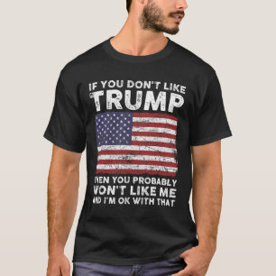 Sie mögen Trump nicht, dann mögen Sie wahrscheinli T-Shirt