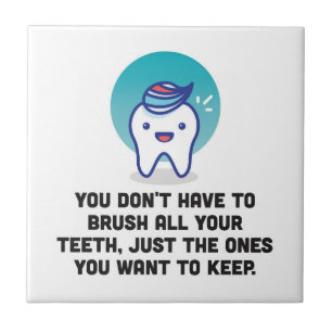 Sie müssen alle Ihre Zähne nicht putzen Fliese