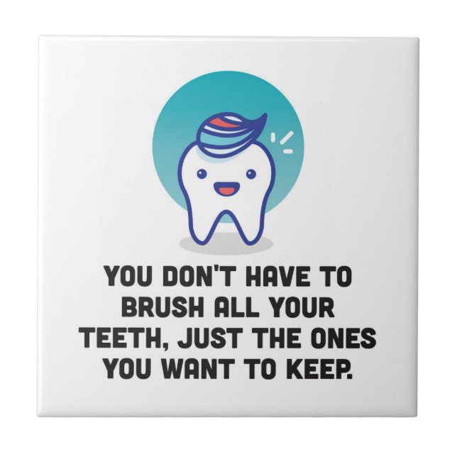 Sie müssen alle Ihre Zähne nicht putzen Fliese (Vorderseite)