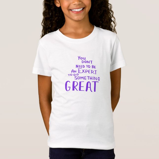 Sie müssen kein Experte sein, um etwas zu tun T-Shirt (Vorderseite)