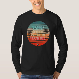 Sie müssen nicht Sonnenschein Florida Zuhause Bea  T-Shirt