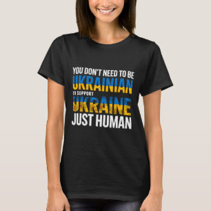 Sie müssen nicht Ukrainer sein, um die Ukraine zu T-Shirt