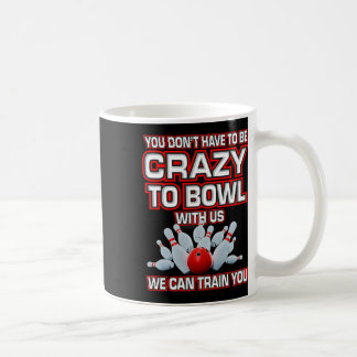 Sie müssen nicht verrückt sein, mit unserem Bowlin Kaffeetasse
