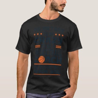 Sie Müssen Nicht Verrückt Sein, Um Ein Basketballt T-Shirt