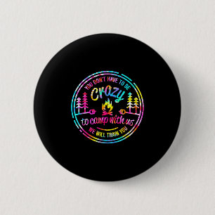 Sie müssen nicht verrückt sein, um mit uns Tie Dye Button